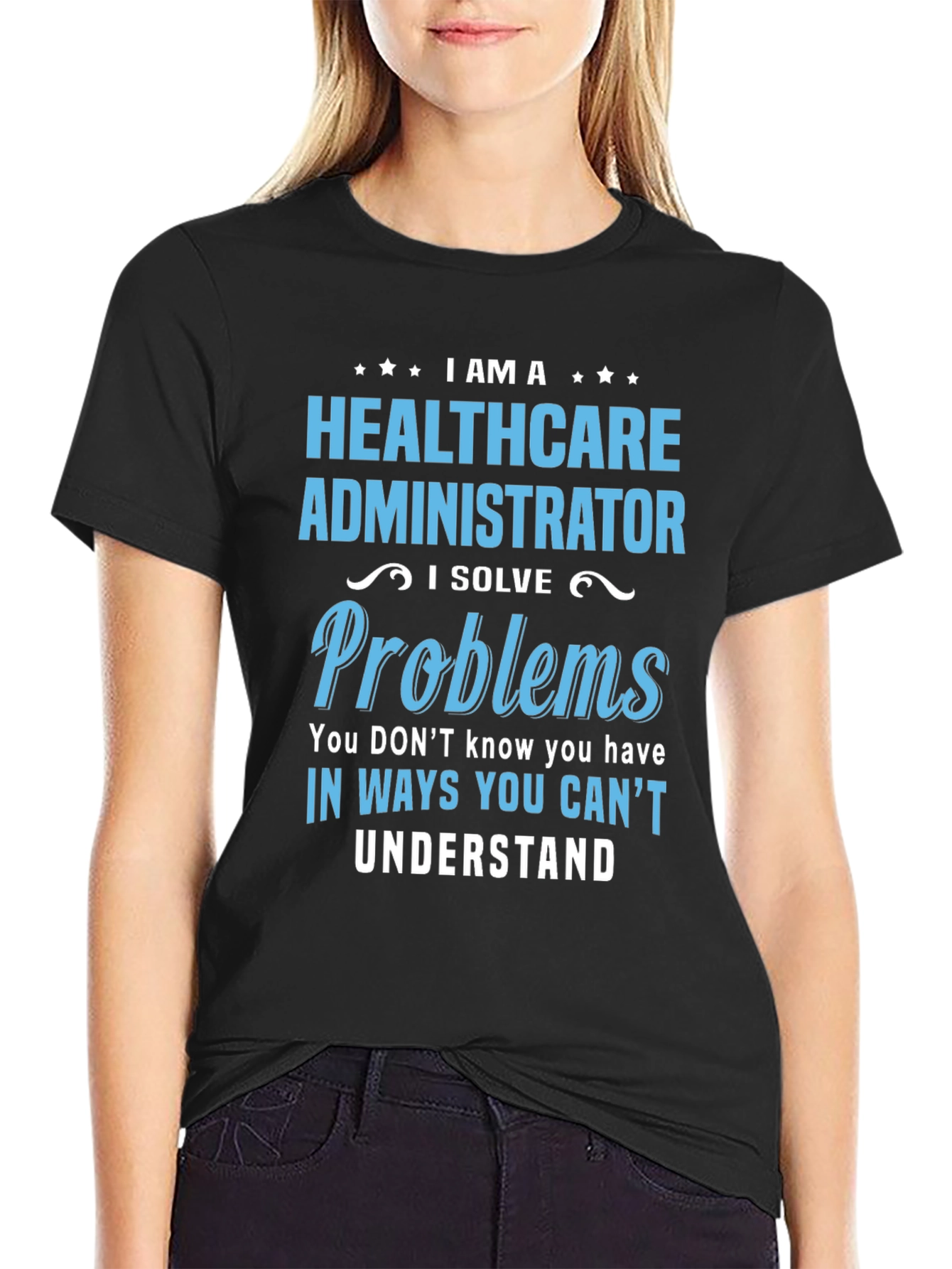 Healthcare Administrator T-Shirt - I Solve Problems