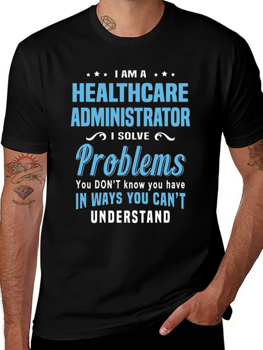 Healthcare Administrator T-Shirt - I Solve Problems