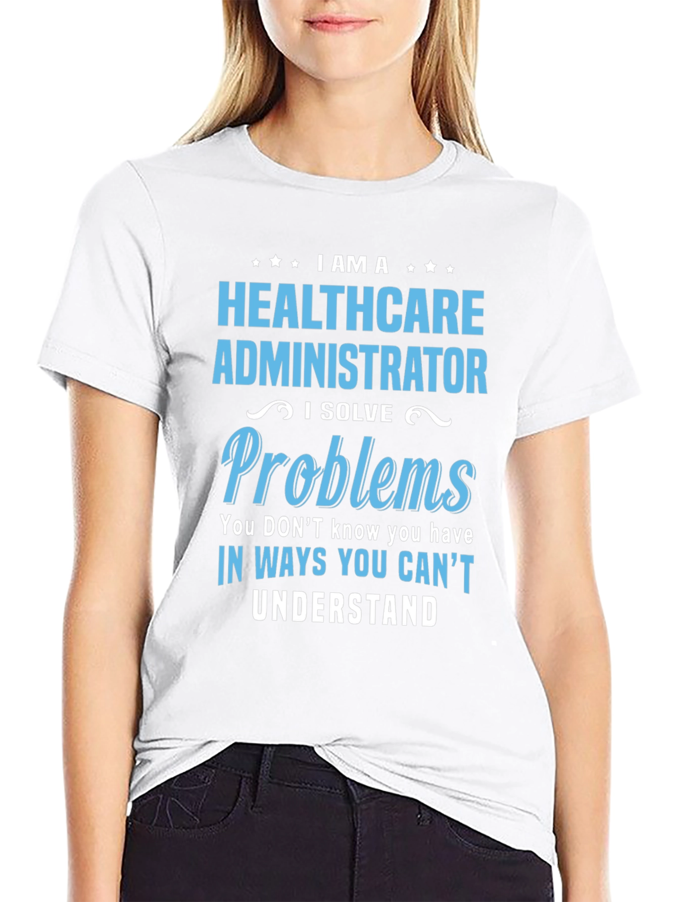 Healthcare Administrator T-Shirt - I Solve Problems