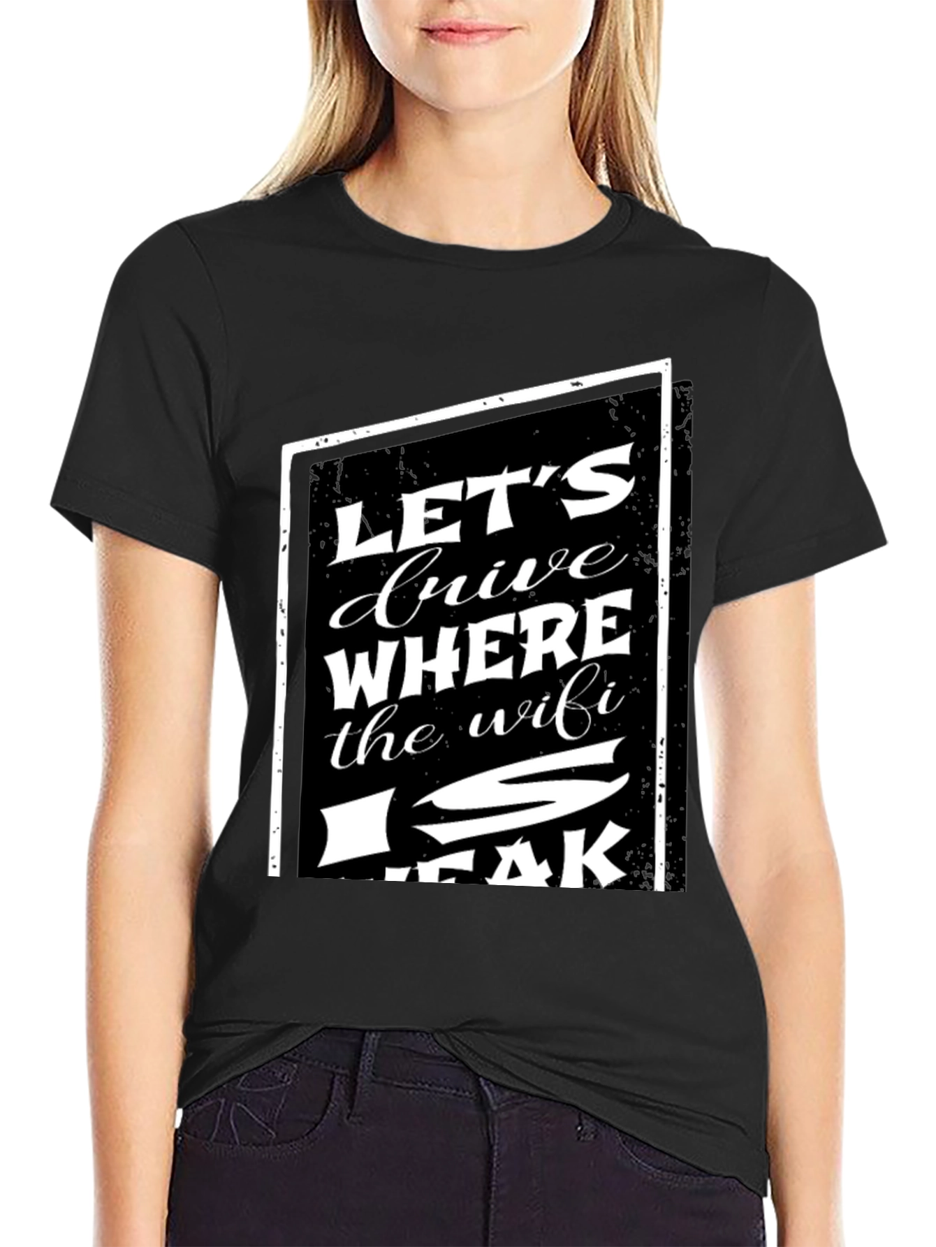 Lets Drive Where The WiFi Is Weak T-Shirt