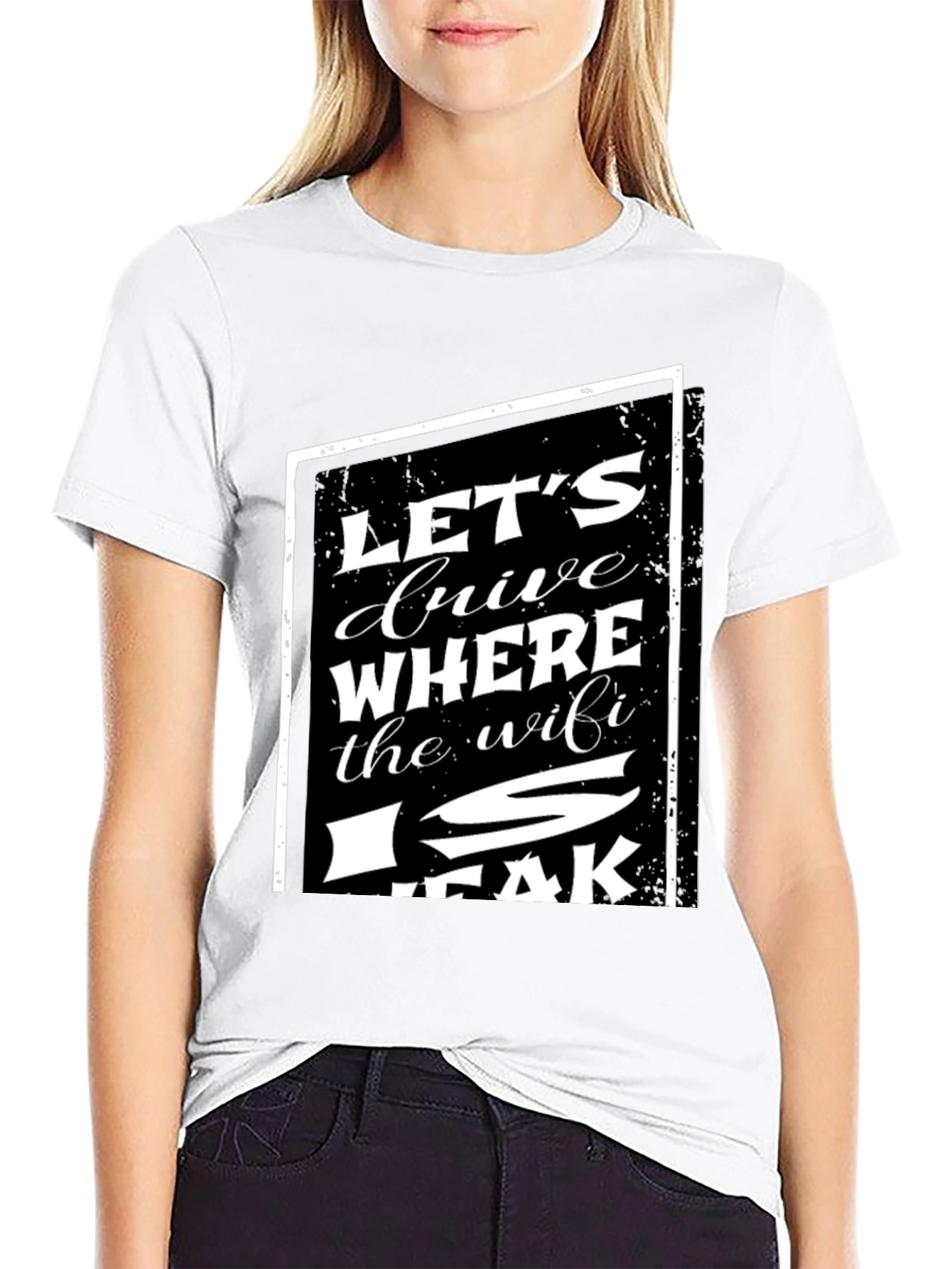 Lets Drive Where The WiFi Is Weak T-Shirt
