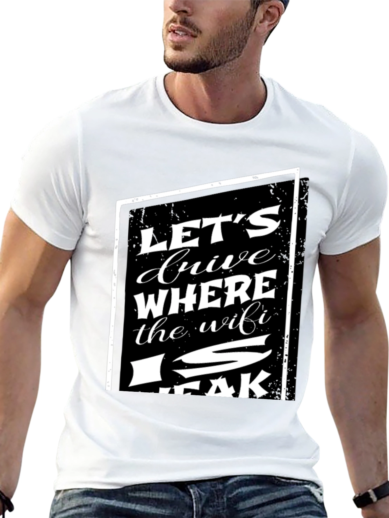 Lets Drive Where The WiFi Is Weak T-Shirt