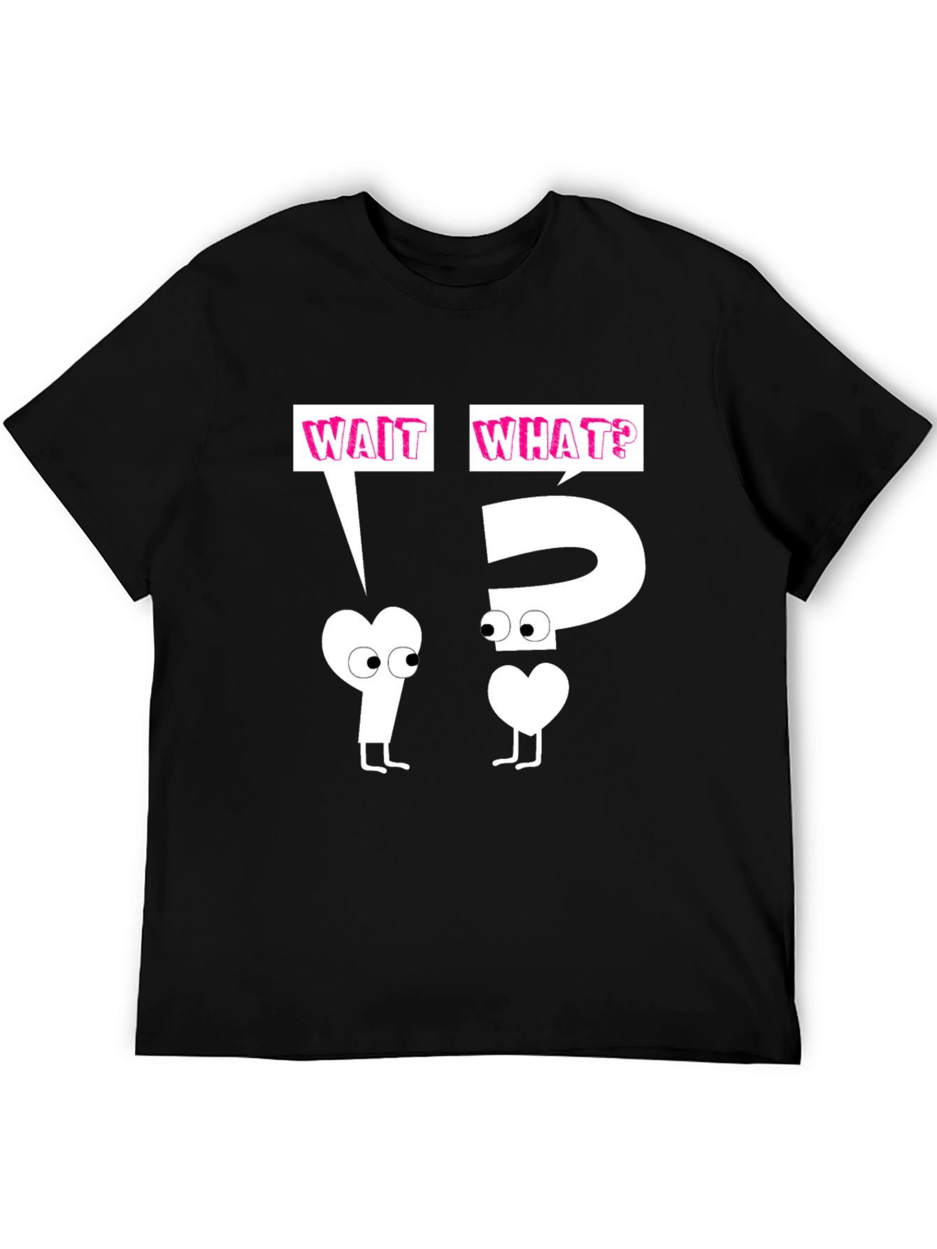 Wait What? Graphic T-Shirt - Funny & Unique Design