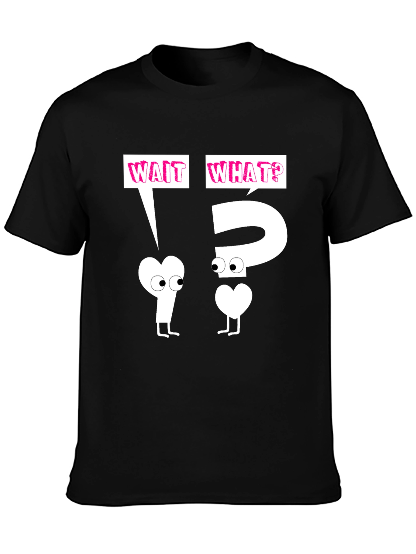 Wait What? Graphic T-Shirt - Funny & Unique Design