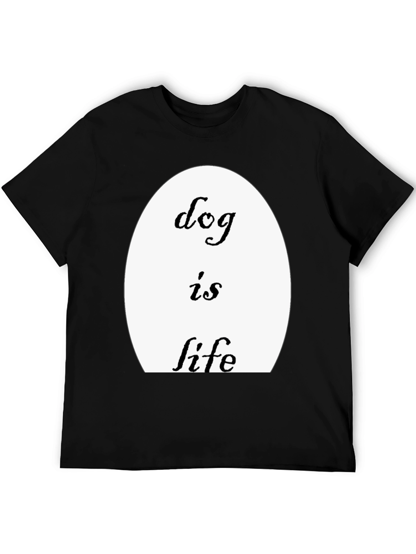 Dog Is Life T-Shirt - Black Crew Neck Tee
