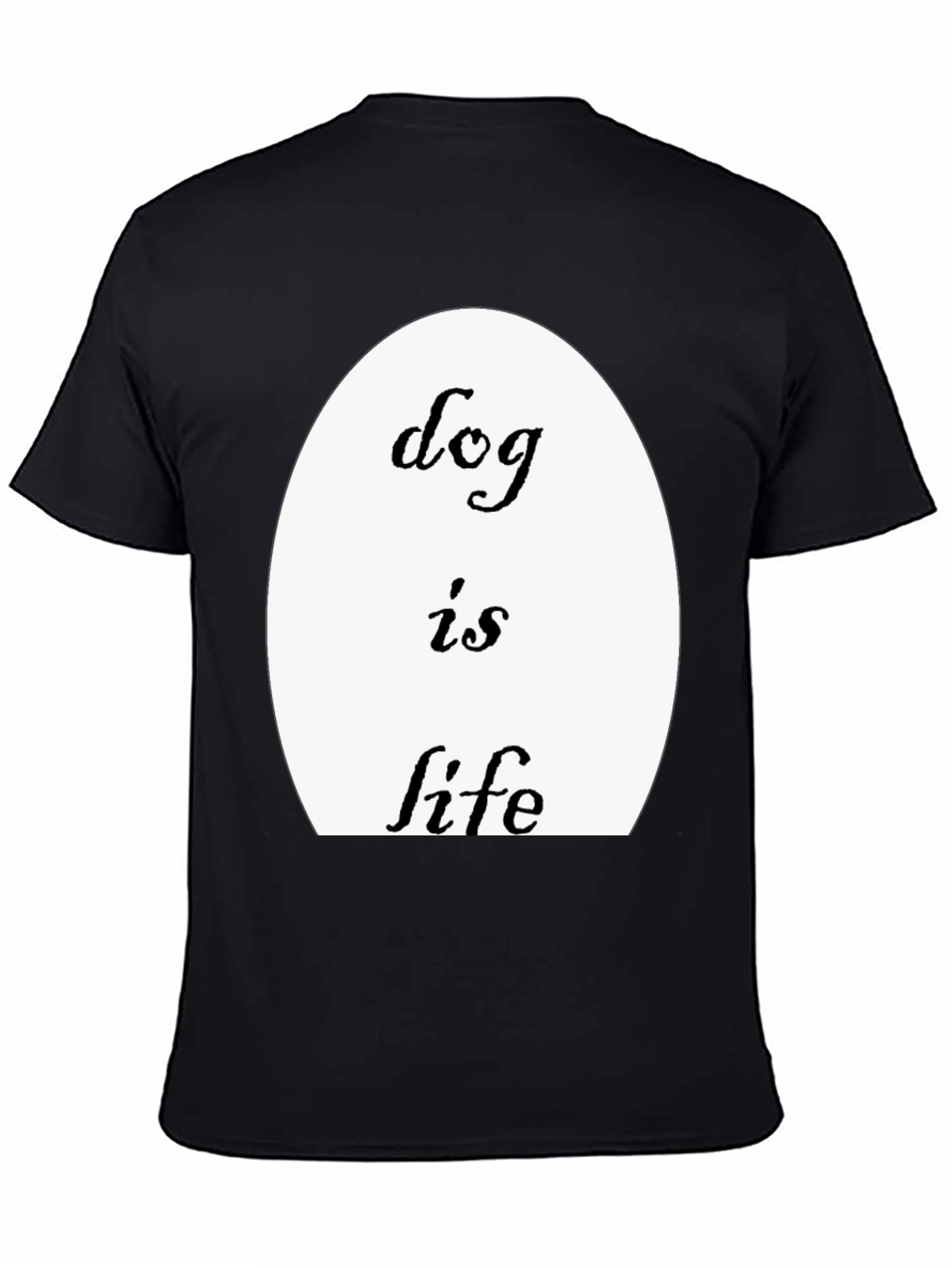Dog Is Life T-Shirt - Black Crew Neck Tee