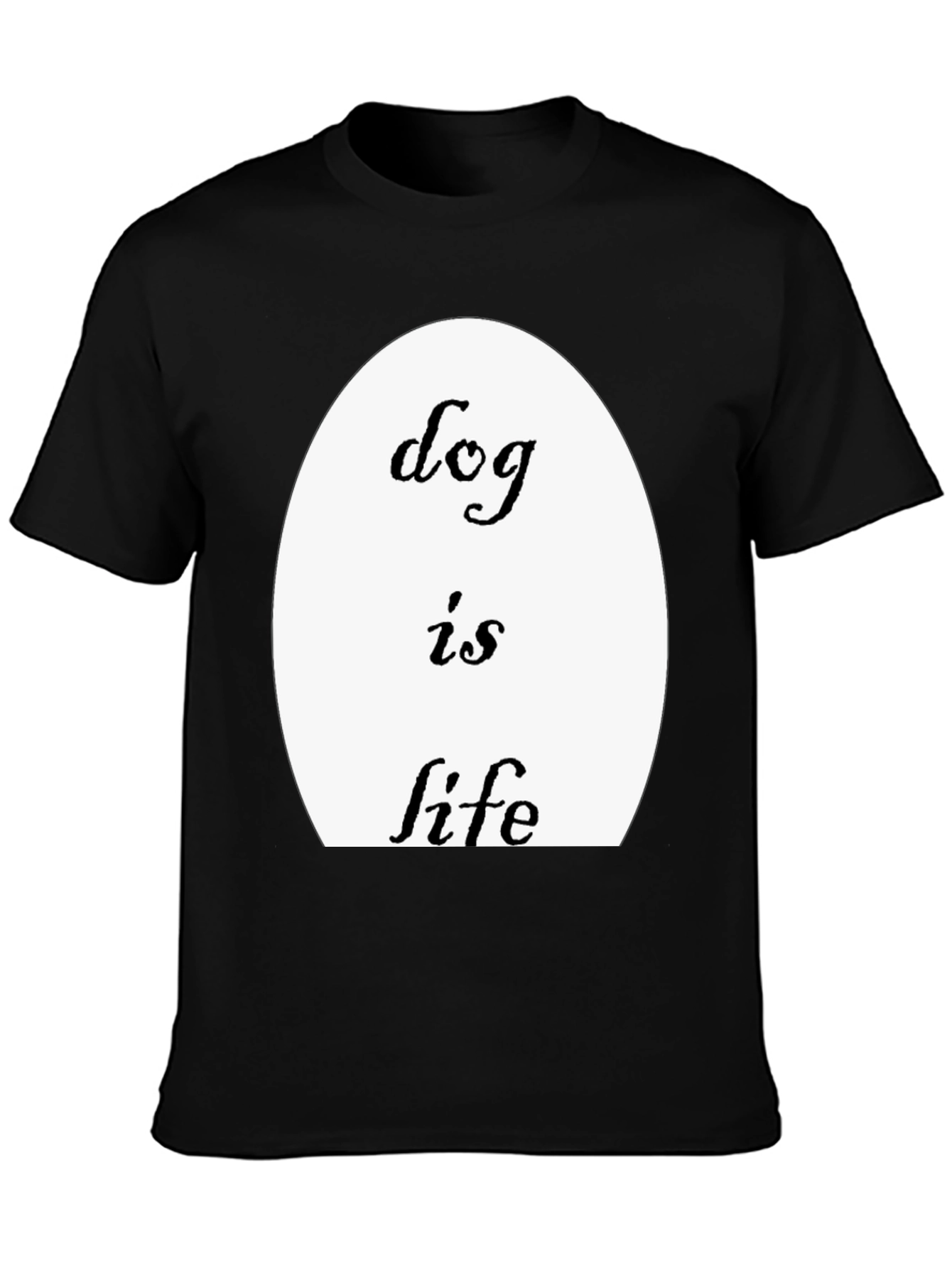 Dog Is Life T-Shirt - Black Crew Neck Tee