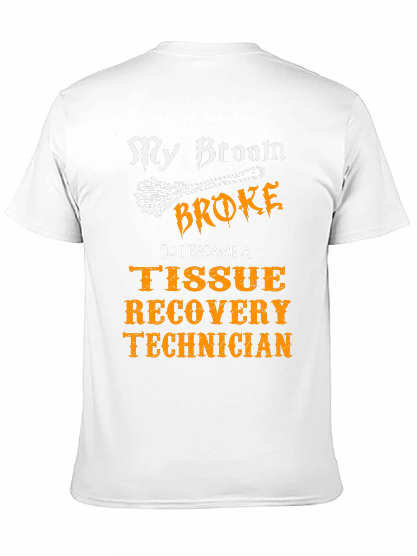 My Broom Broke Tissue Recovery Technician T-Shirt
