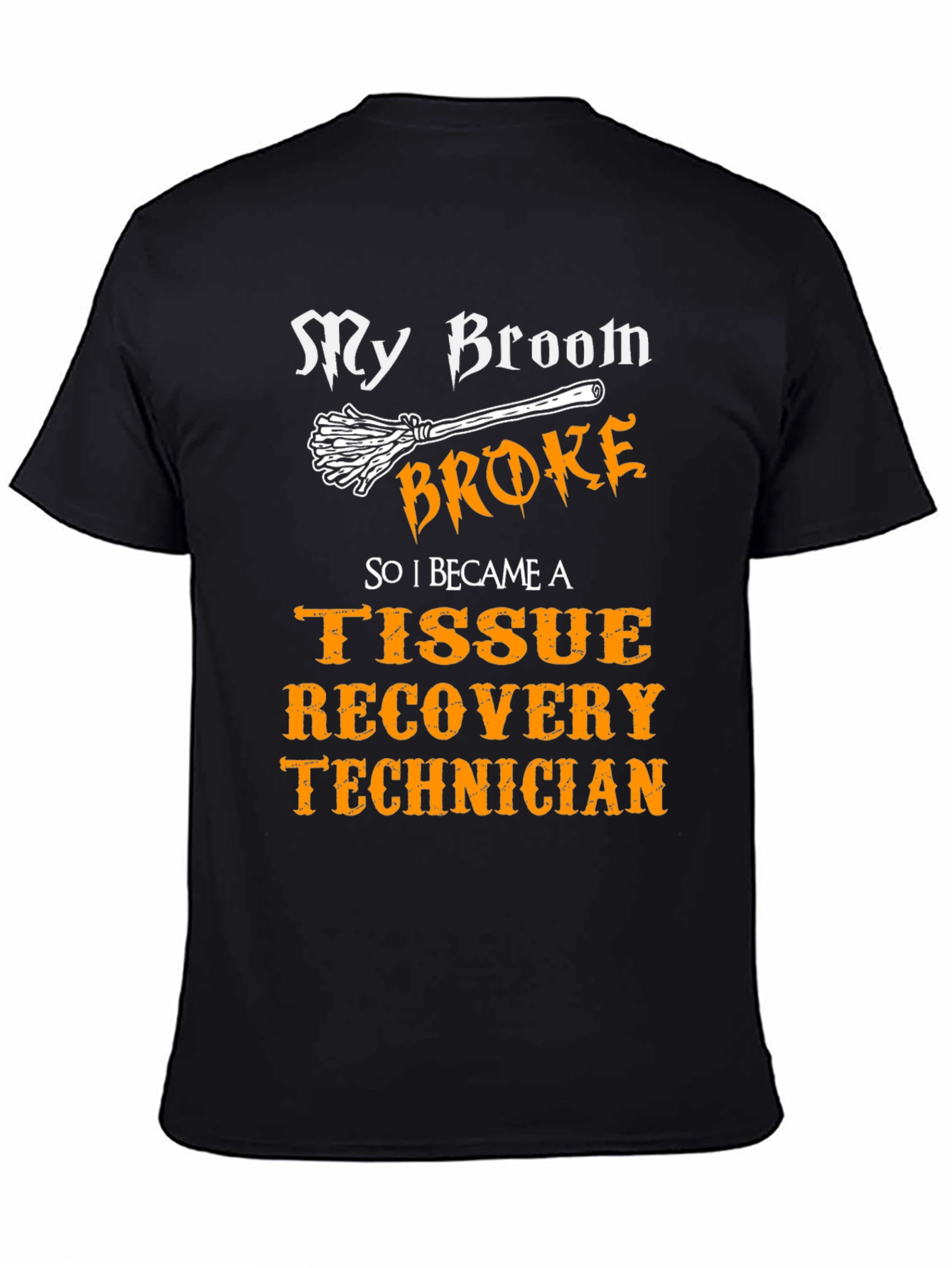 My Broom Broke Tissue Recovery Technician T-Shirt