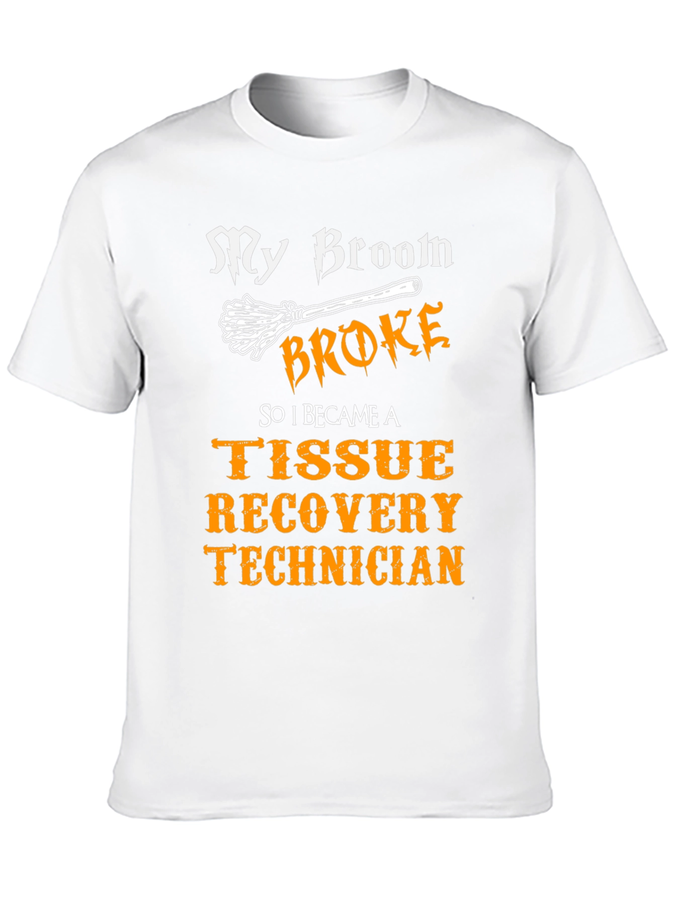 My Broom Broke Tissue Recovery Technician T-Shirt