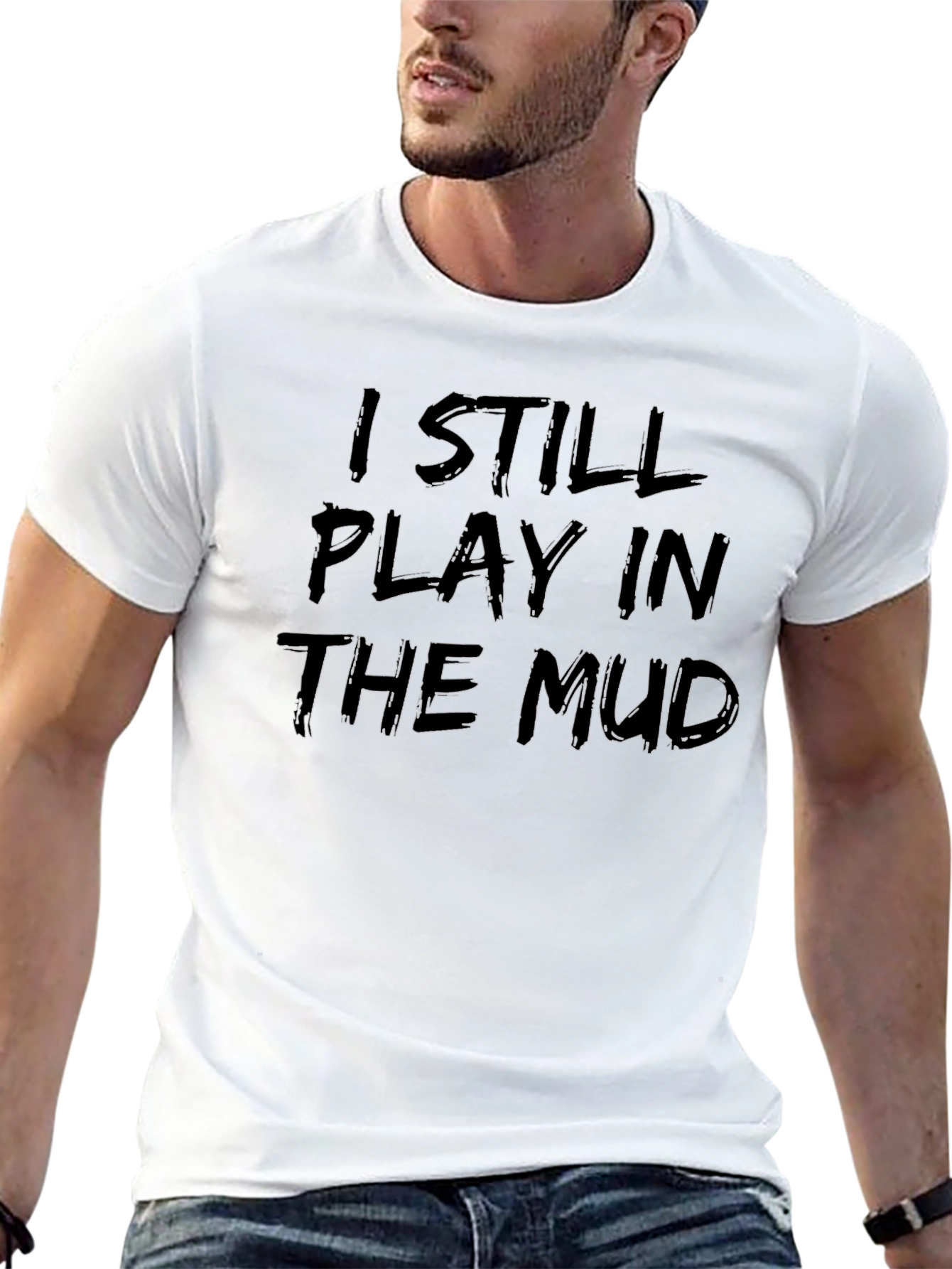 I Still Play in the Mud Graphic Tee