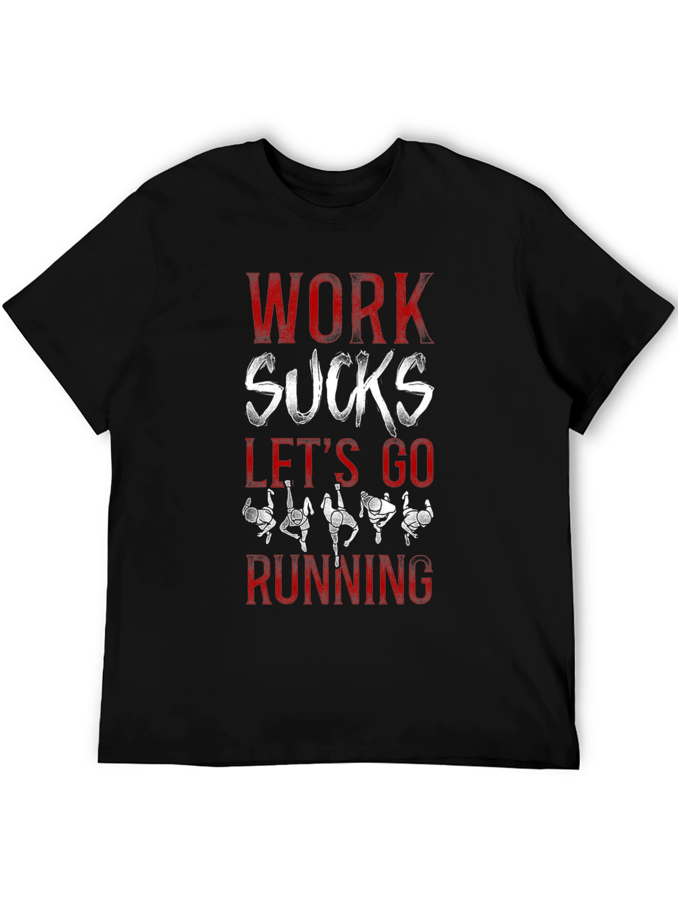 Work Sucks Lets Go Running T-Shirt