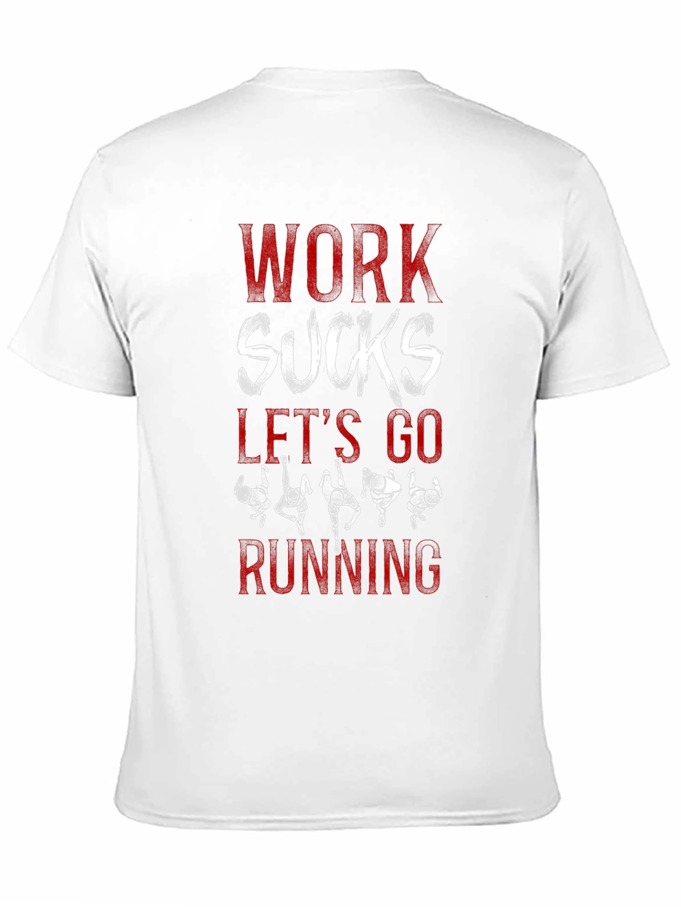 Work Sucks Lets Go Running T-Shirt