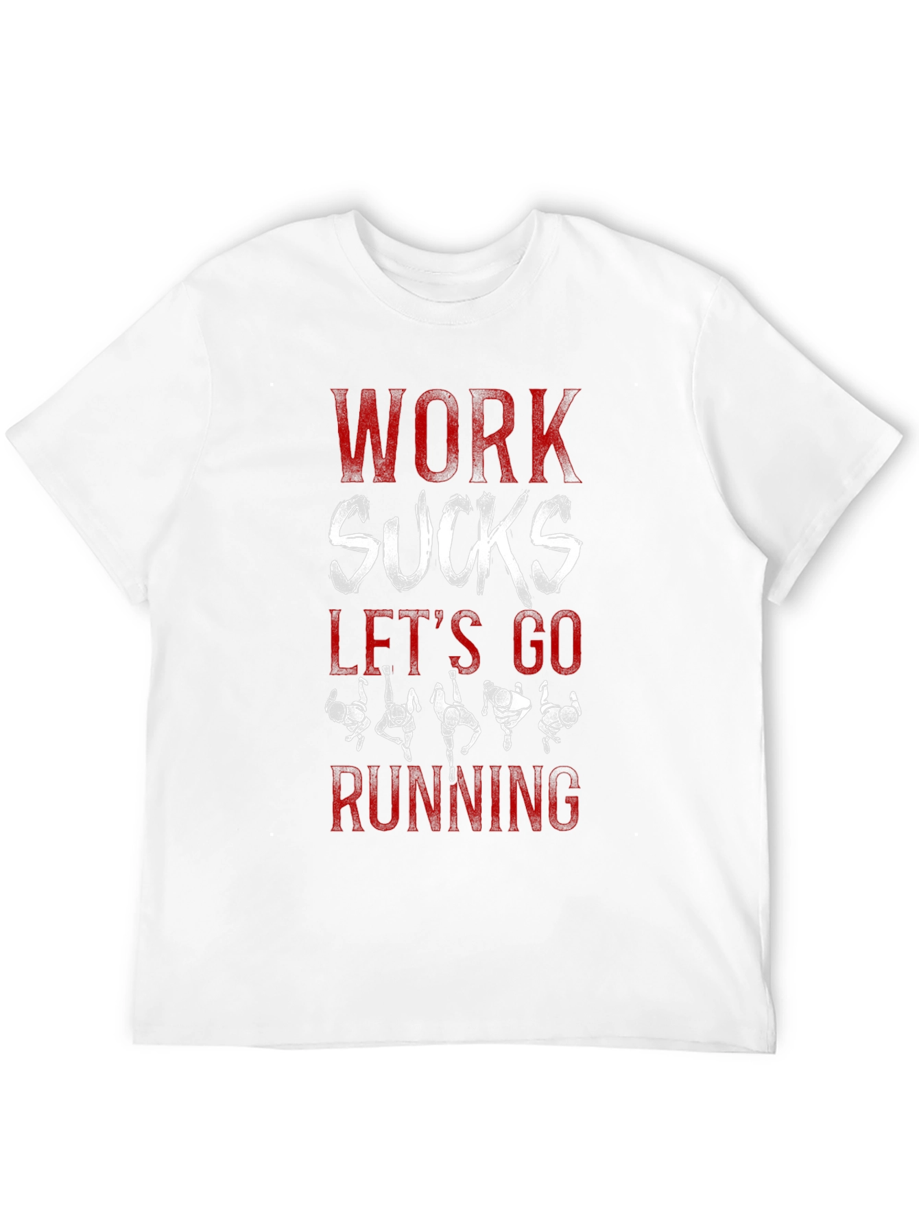 Work Sucks Lets Go Running T-Shirt