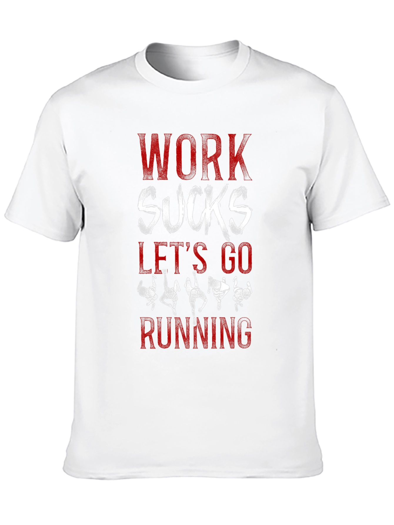 Work Sucks Lets Go Running T-Shirt