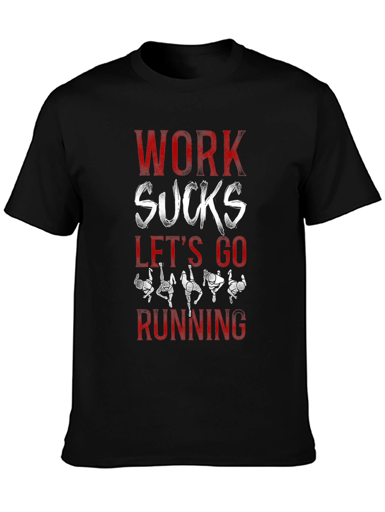 Work Sucks Lets Go Running T-Shirt