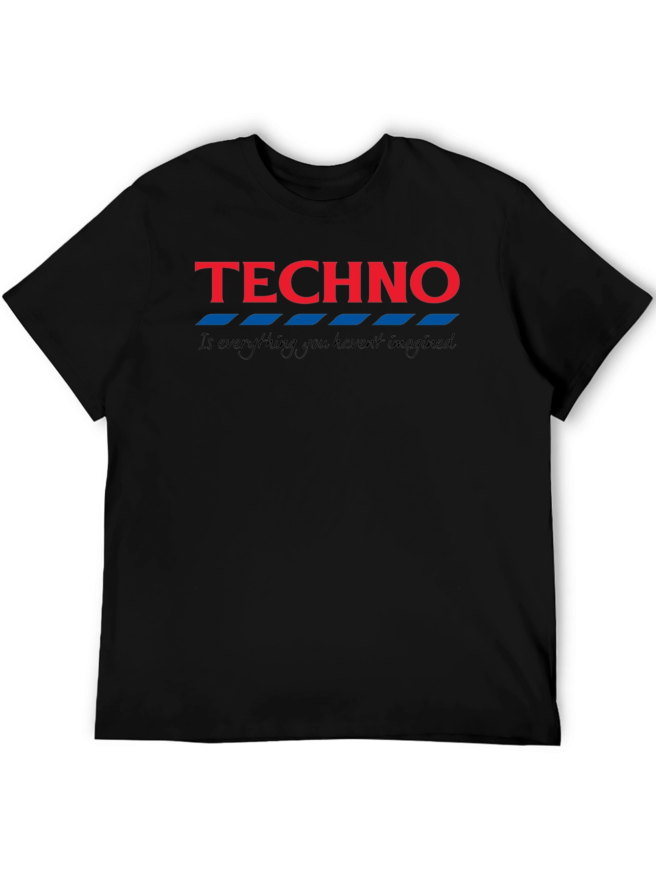 Techno Tee - Is Everything You Havent Imagined