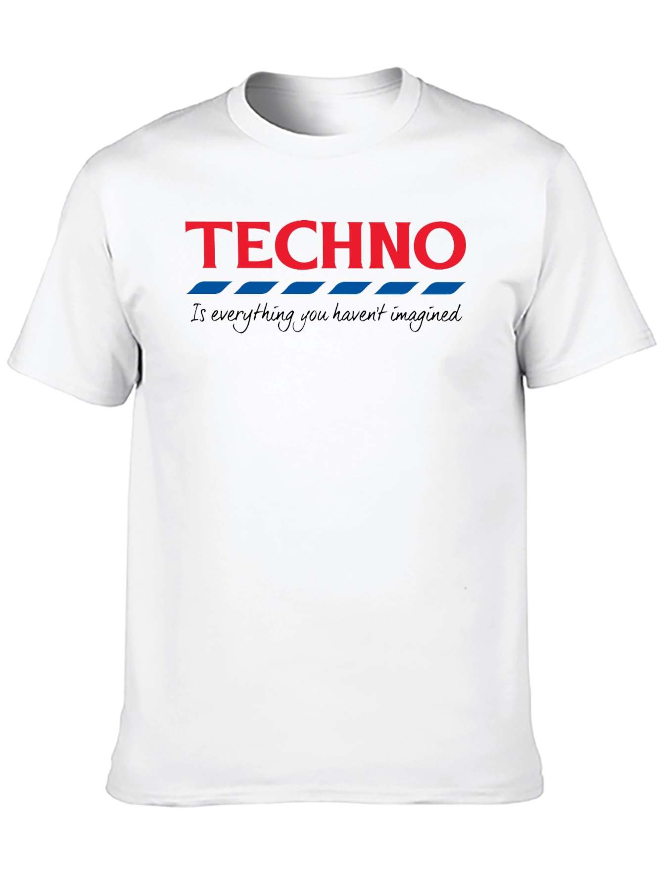 Techno Tee - Is Everything You Havent Imagined