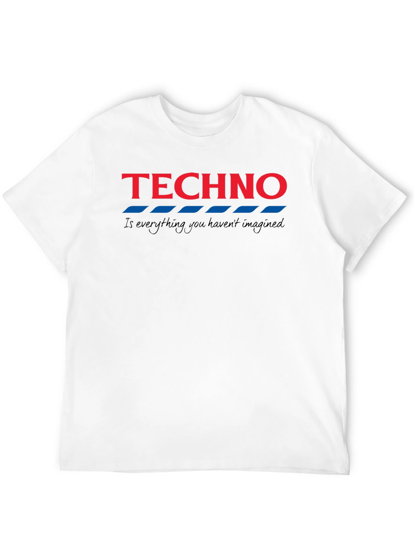 Techno Tee - Is Everything You Havent Imagined
