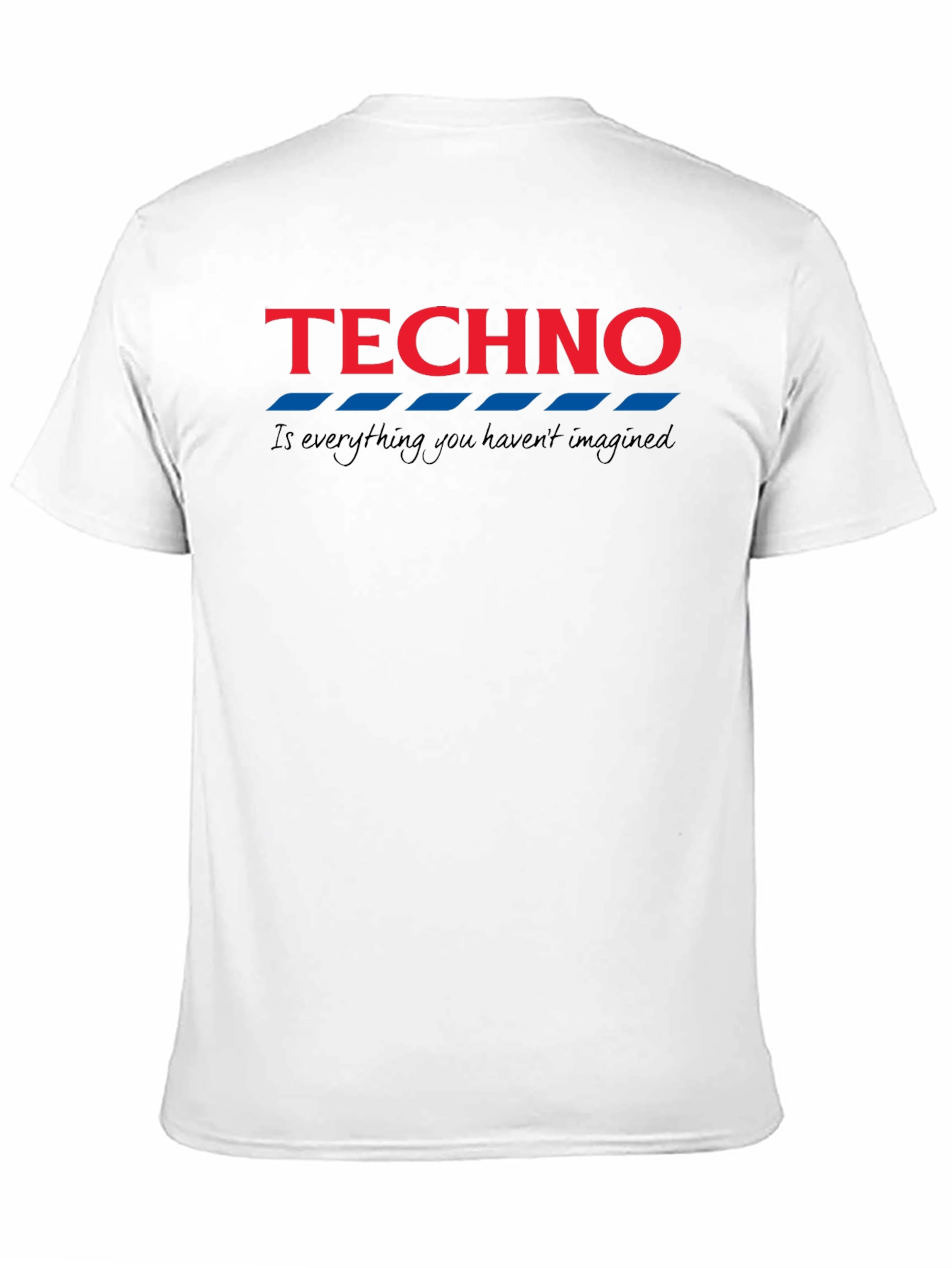Techno Tee - Is Everything You Havent Imagined