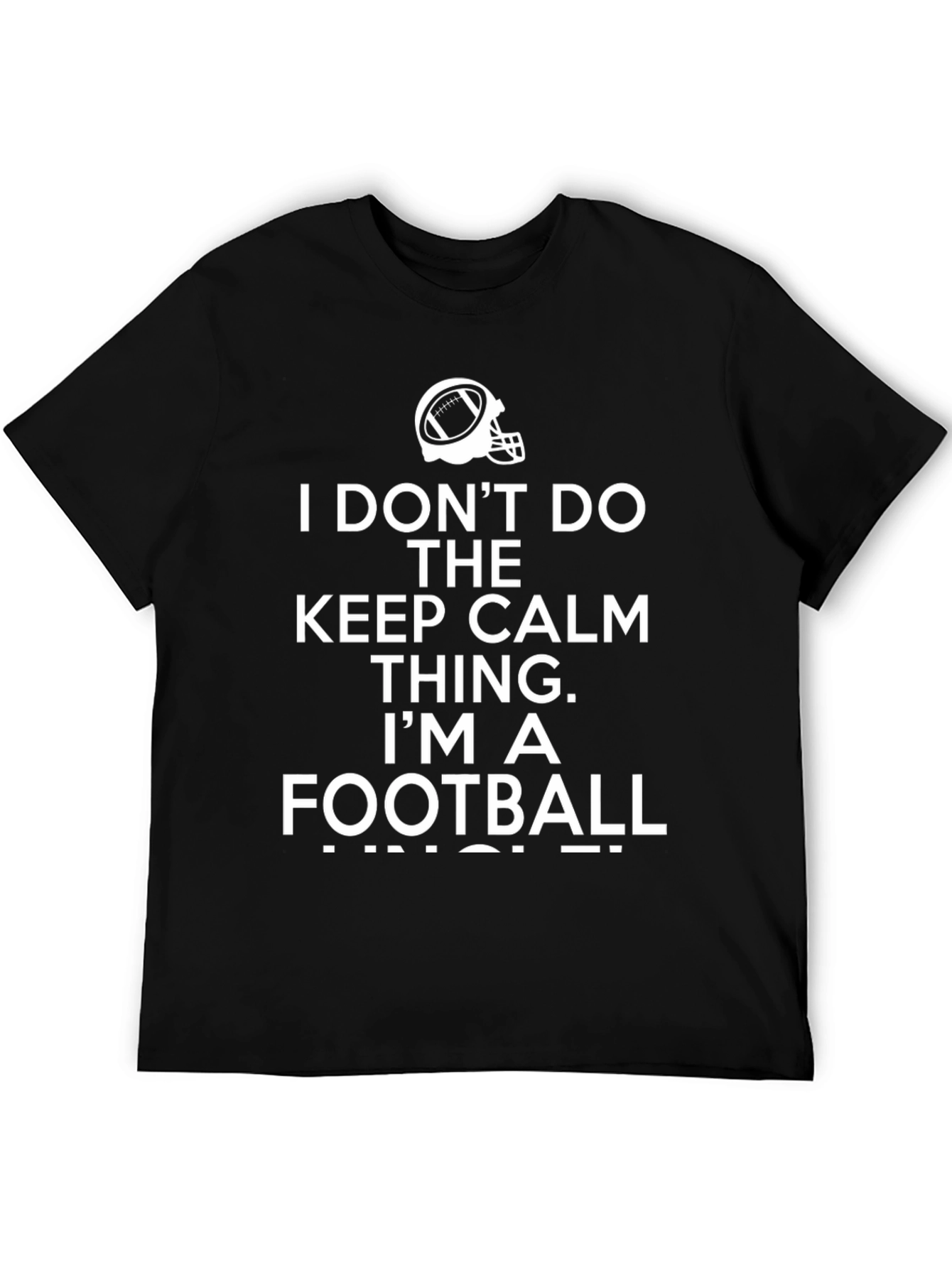 Football Fan Tee: I Dont Do Keep Calm