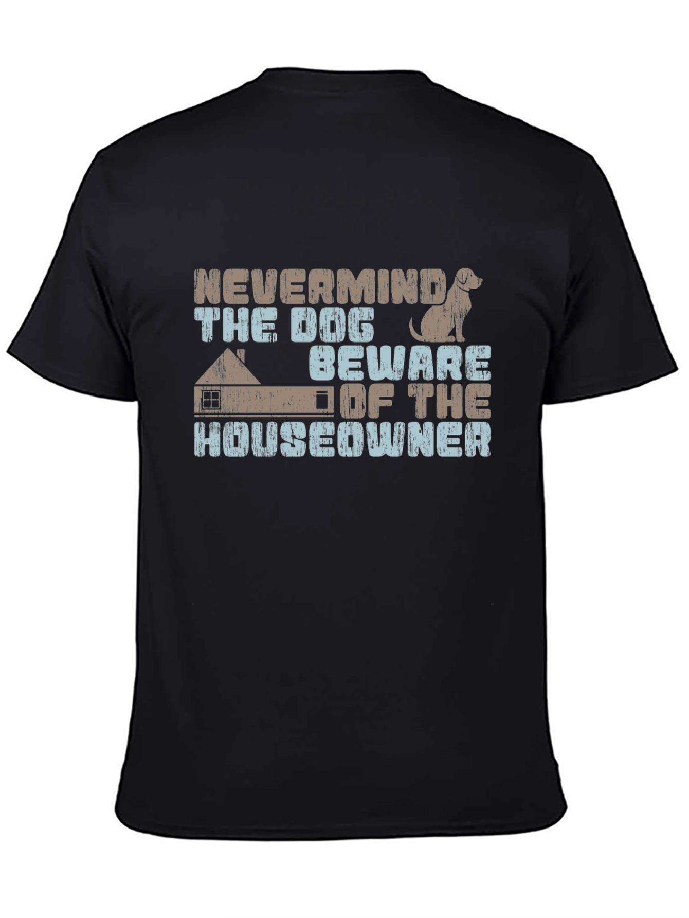 Nevermind The Dog Beware Of The Homeowner Tee
