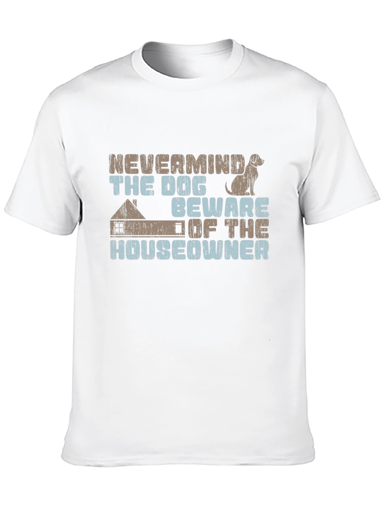 Nevermind The Dog Beware Of The Homeowner Tee