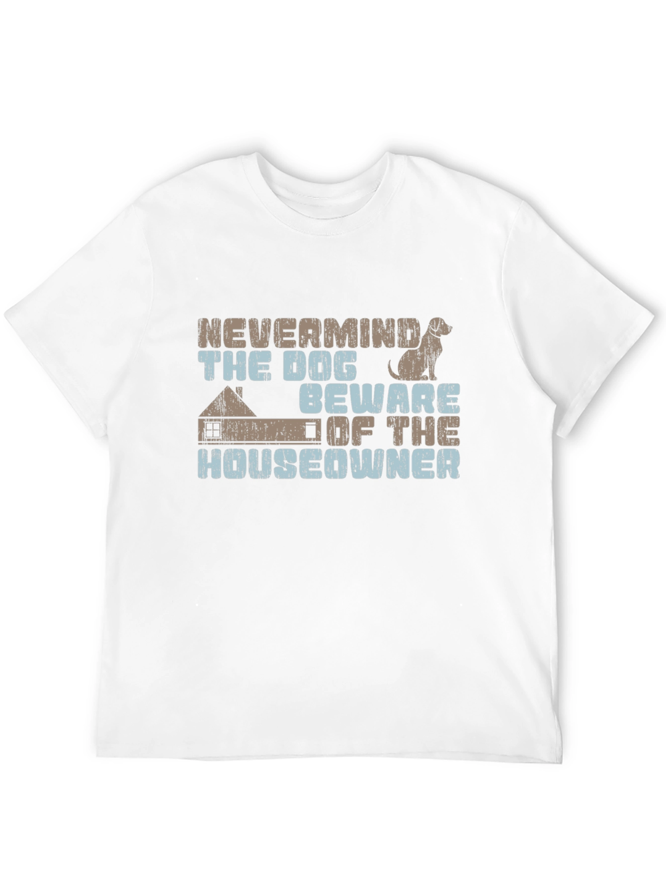 Nevermind The Dog Beware Of The Homeowner Tee