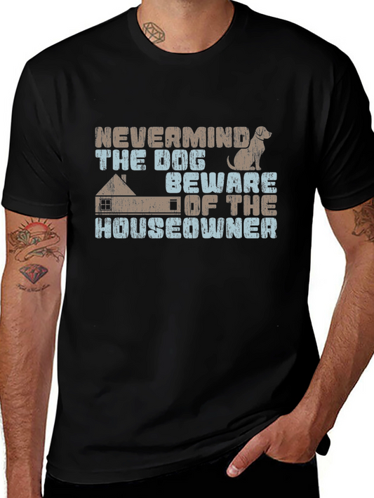 Nevermind The Dog Beware Of The Homeowner Tee