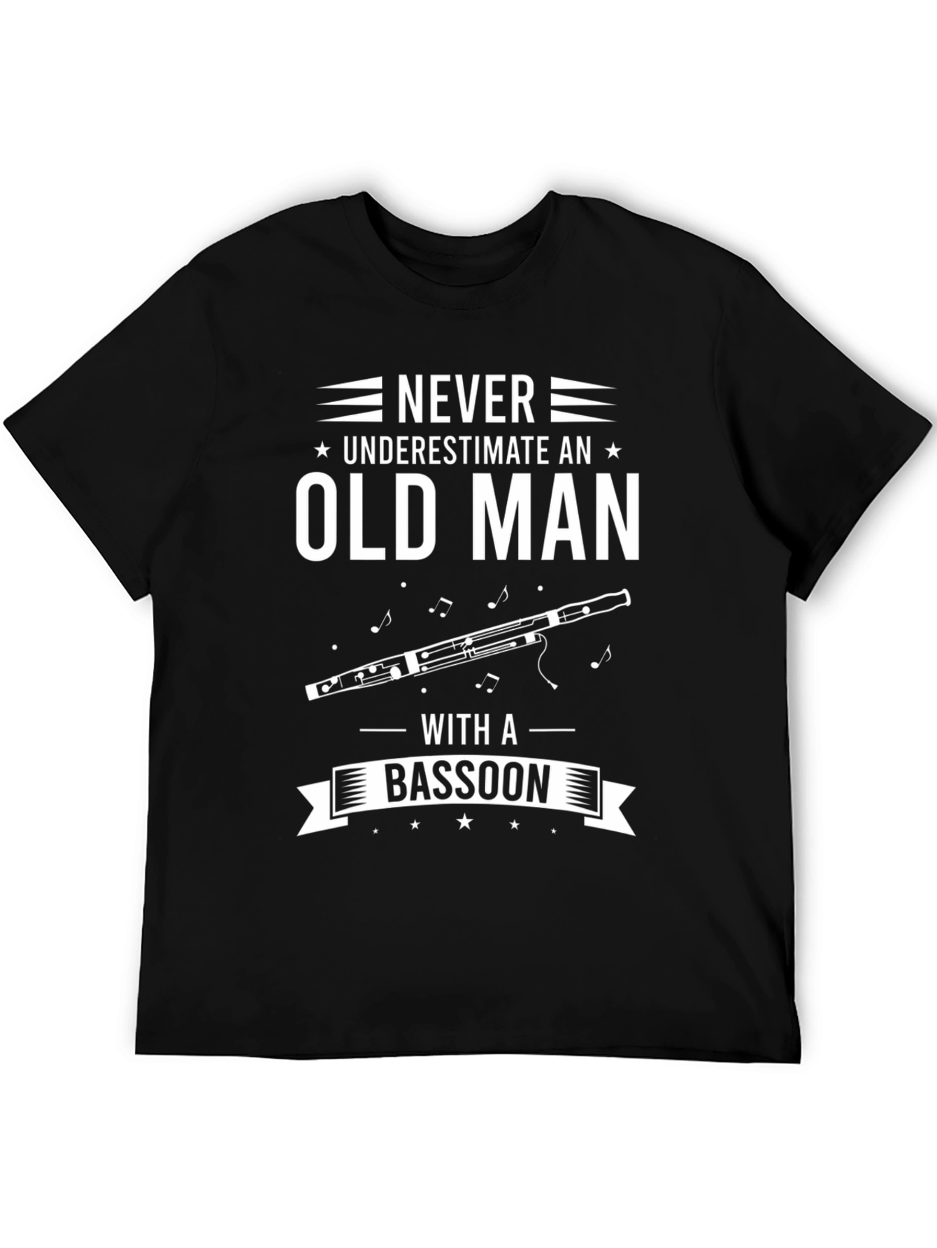 Never Underestimate an Old Man with a Bassoon T-Shirt