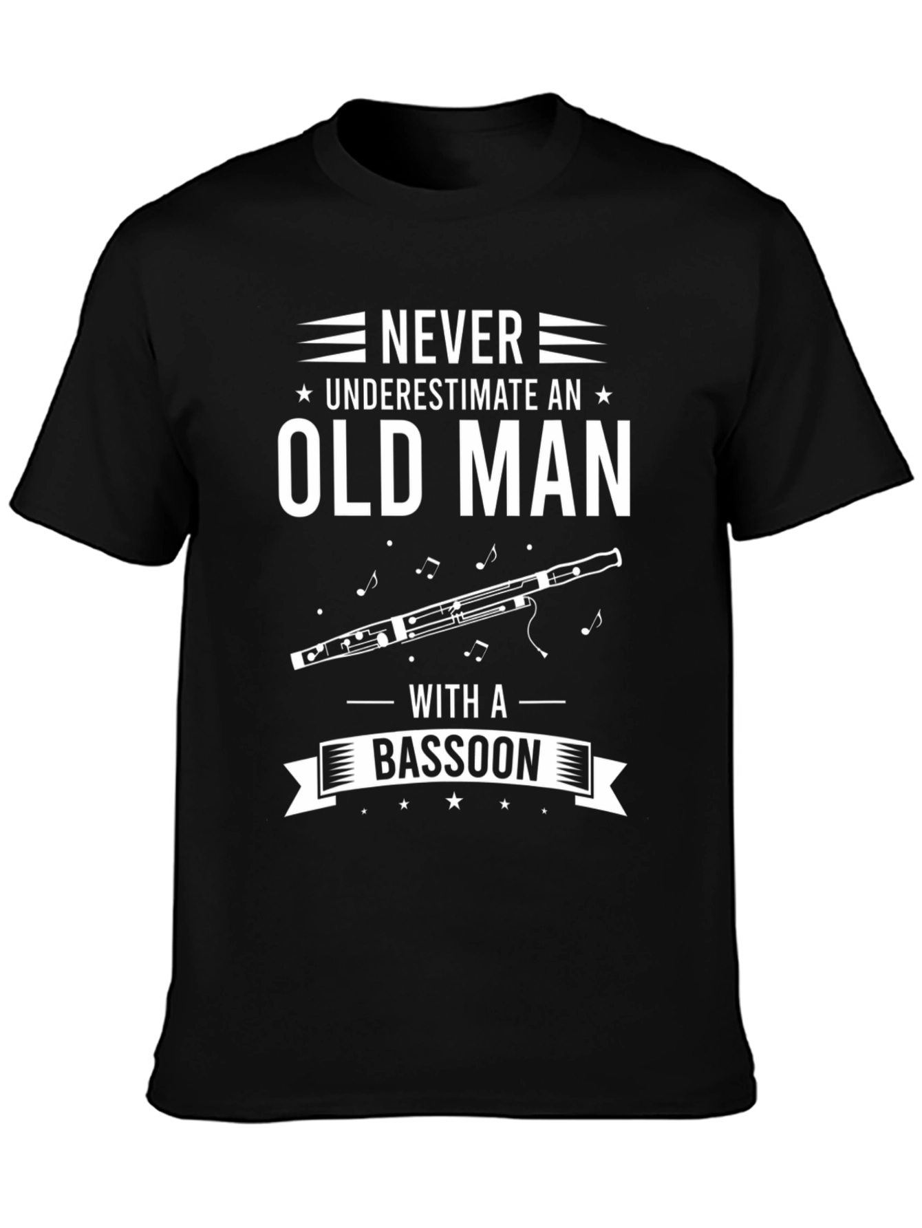 Never Underestimate an Old Man with a Bassoon T-Shirt
