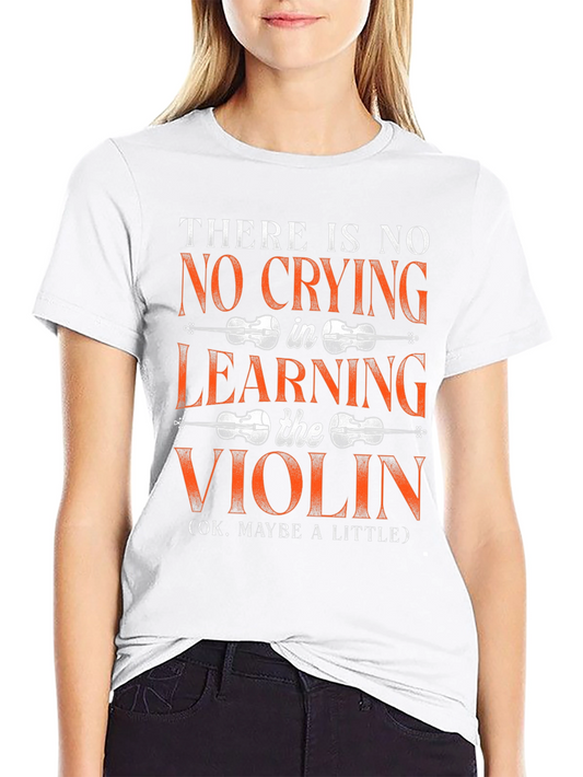 No Crying Learning Violin T-Shirt