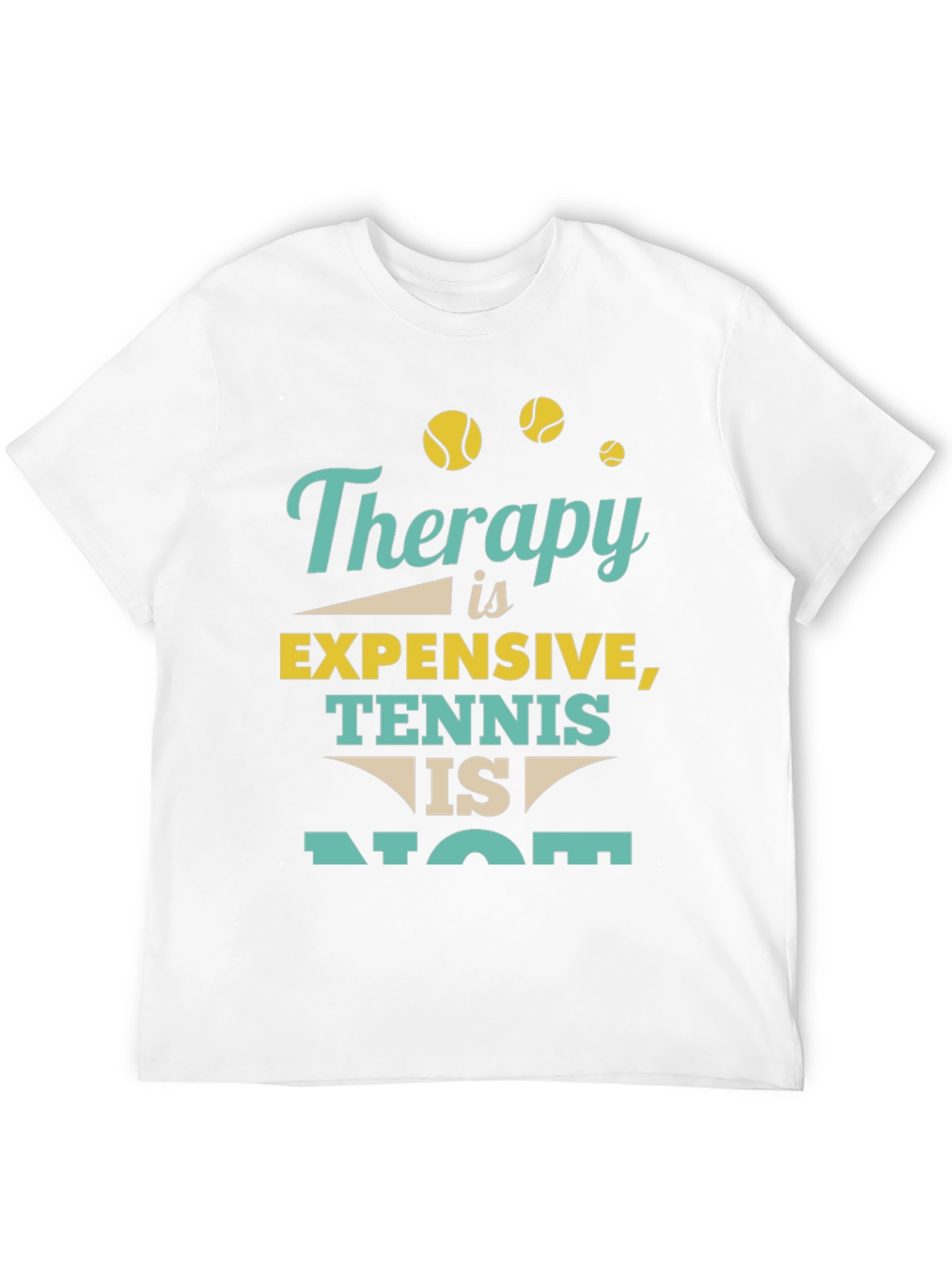 Therapy Is Expensive Tennis Is Not T-Shirt