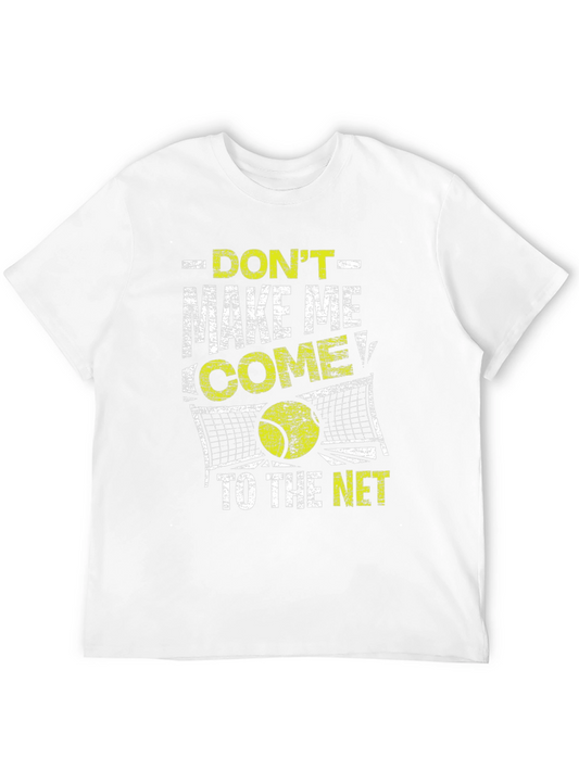 Dont Make Me Come To The Net Black T-Shirt