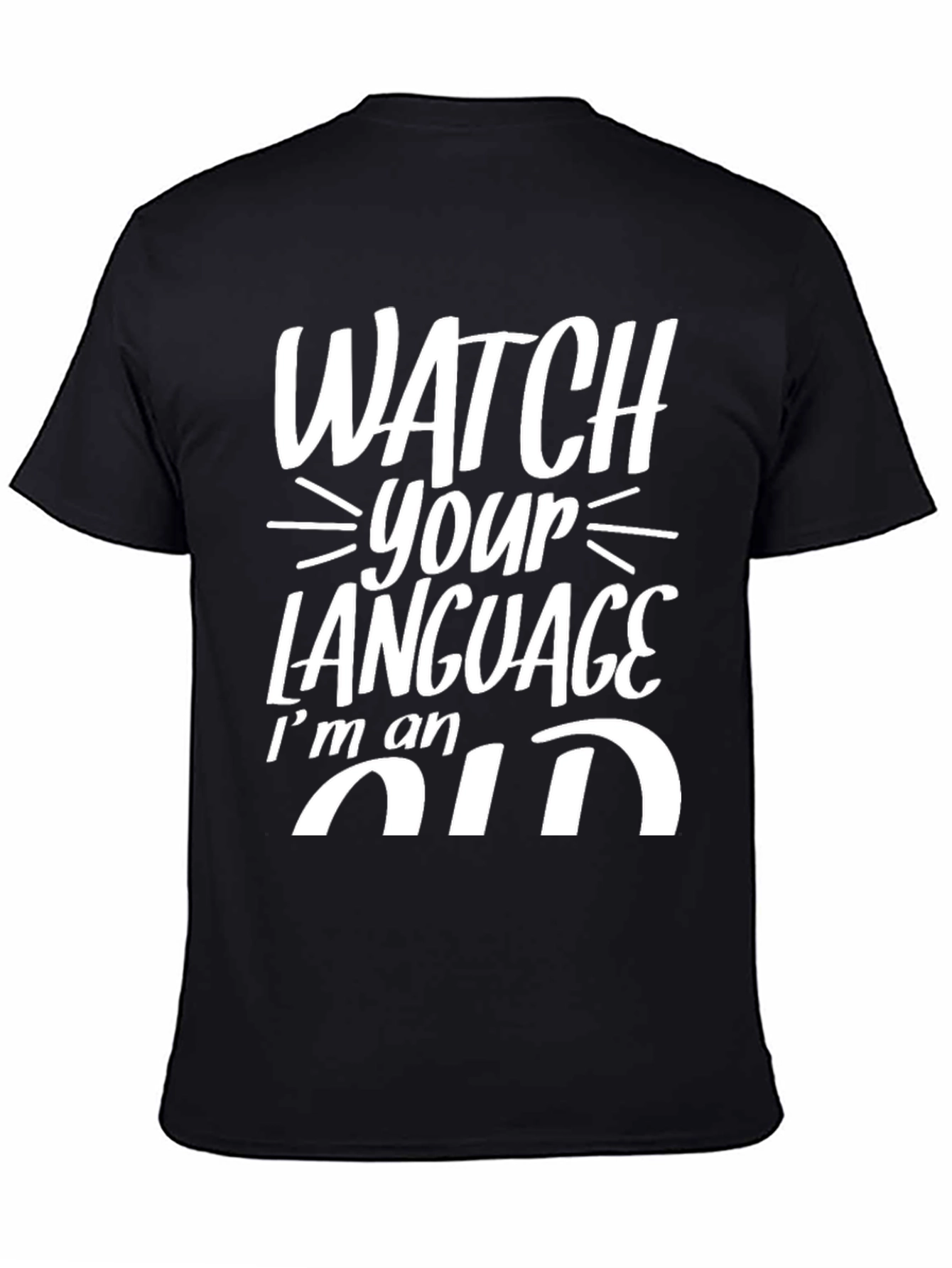 Watch Your Language Im an Old T-Shirt