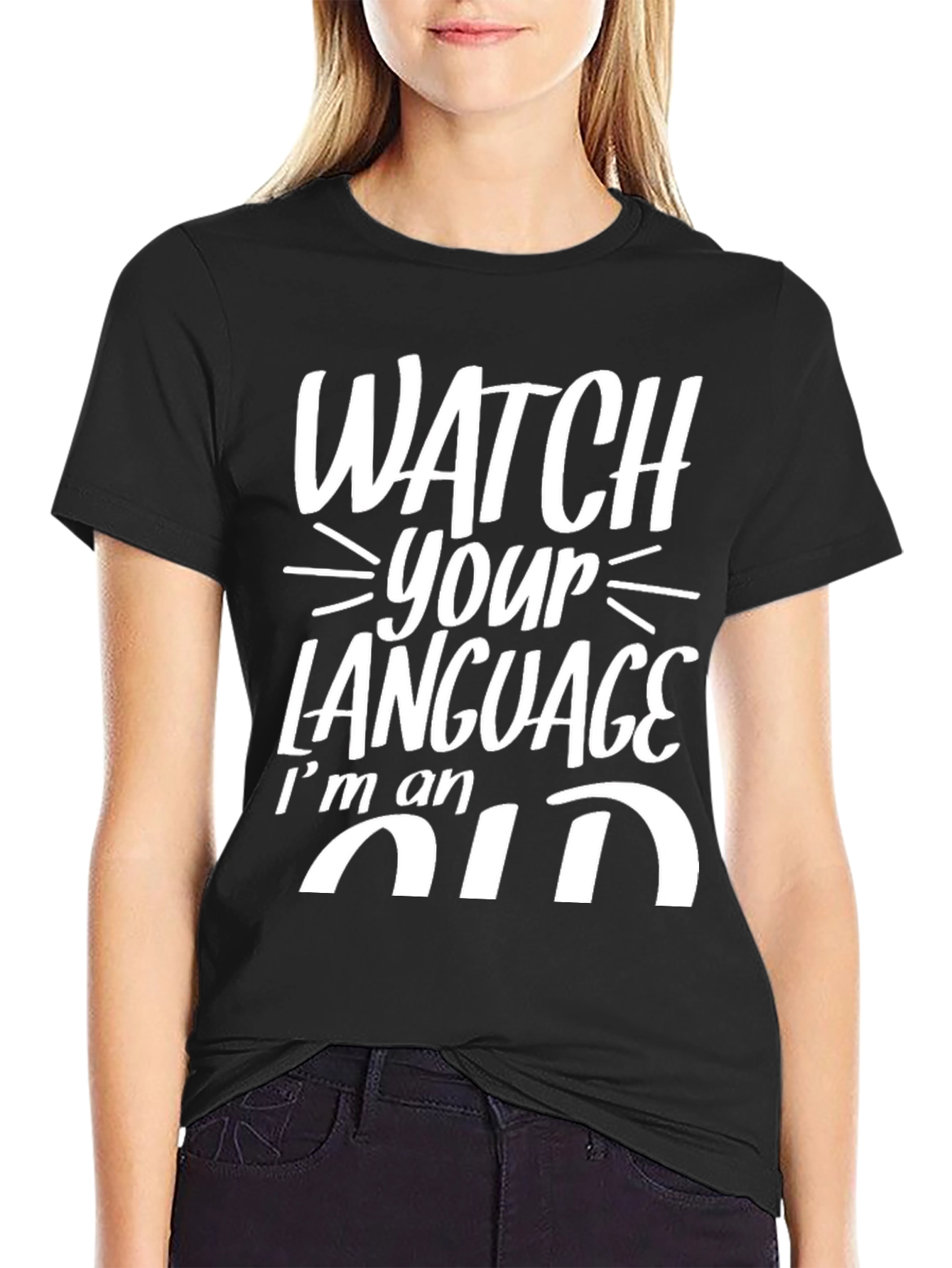 Watch Your Language Im an Old T-Shirt