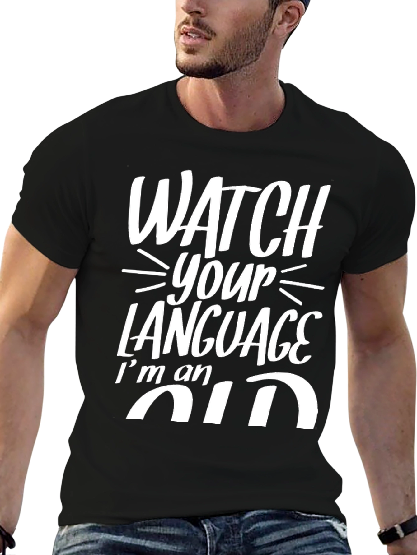 Watch Your Language Im an Old T-Shirt