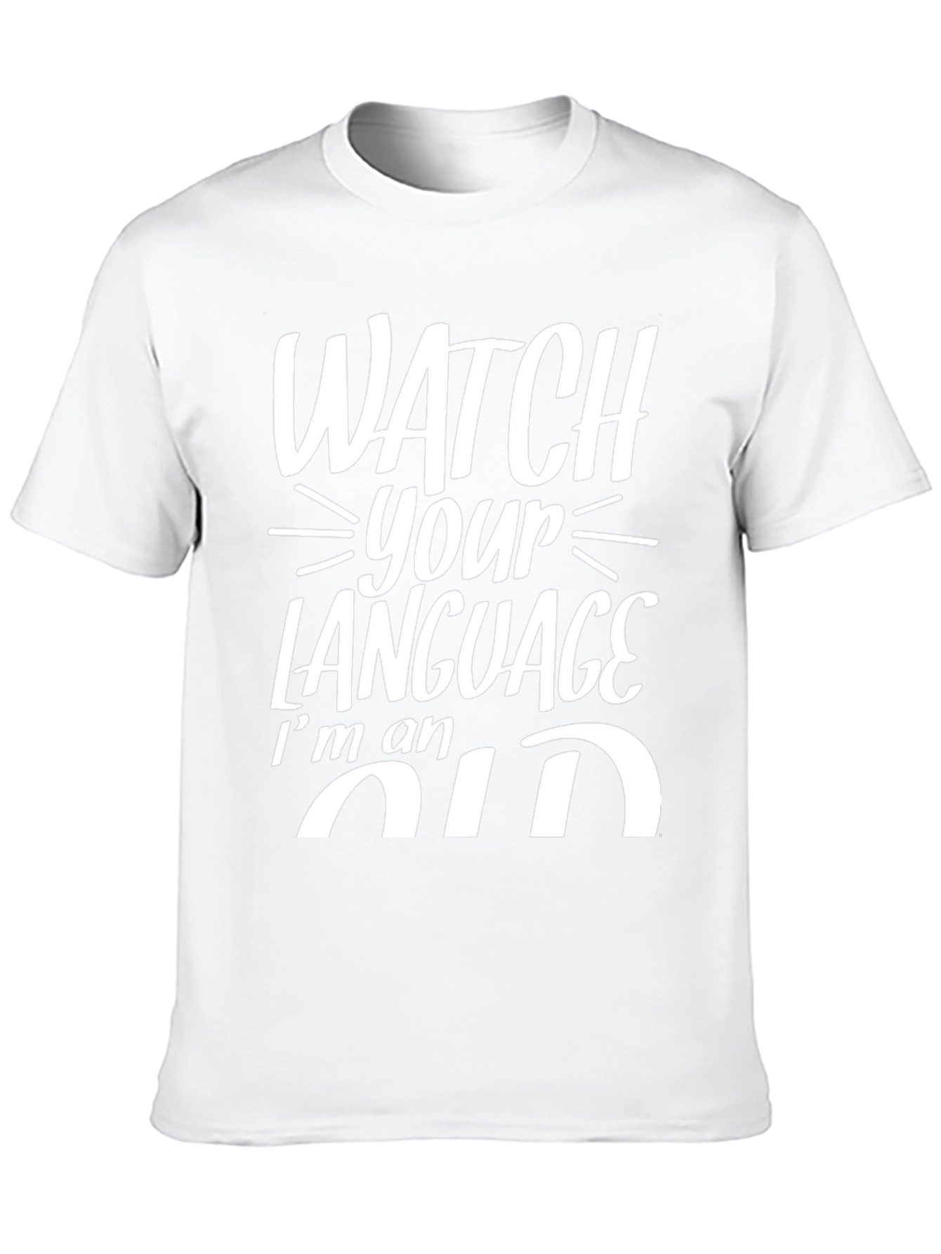 Watch Your Language Im an Old T-Shirt