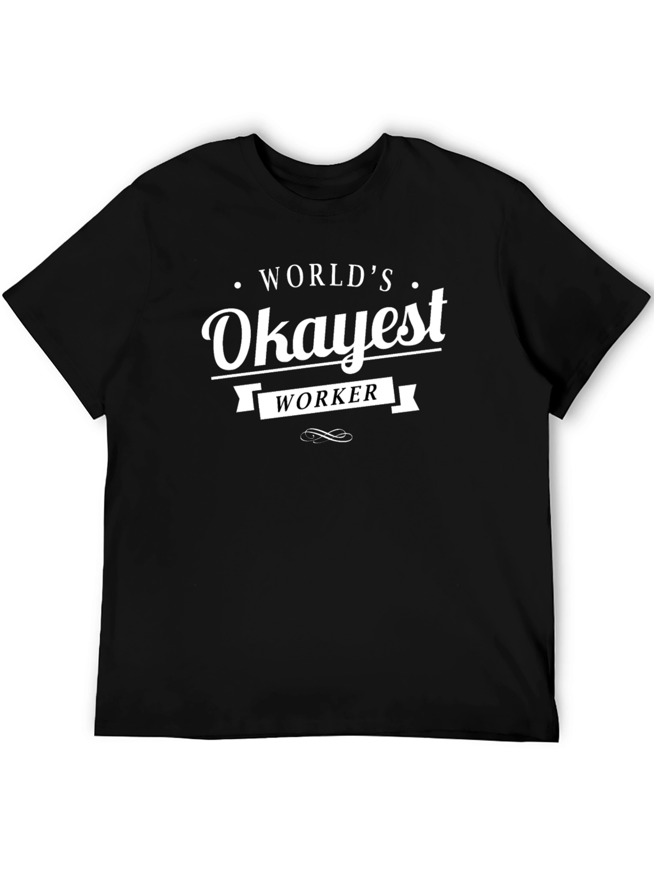Worlds Okayest Worker Black T-Shirt