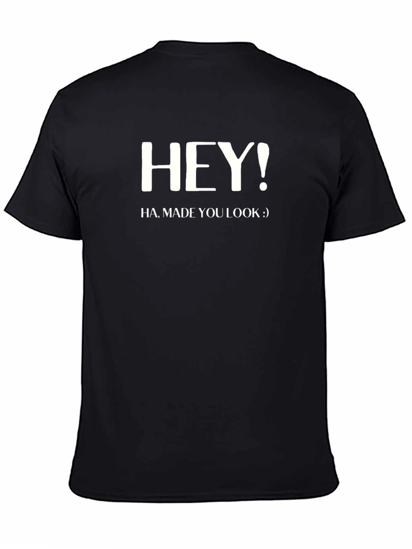 Hey! Made You Look Black T-Shirt