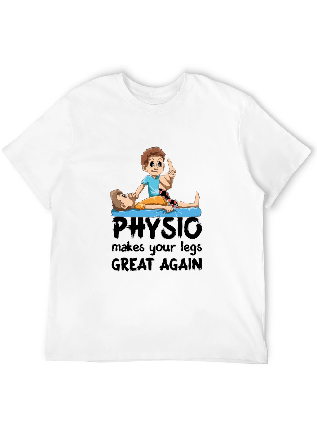 Physio Makes Your Legs Great Again T-Shirt