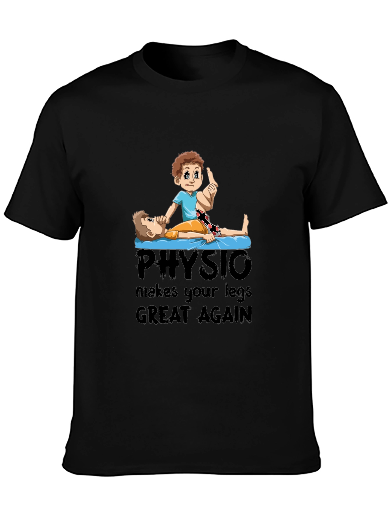 Physio Makes Your Legs Great Again T-Shirt