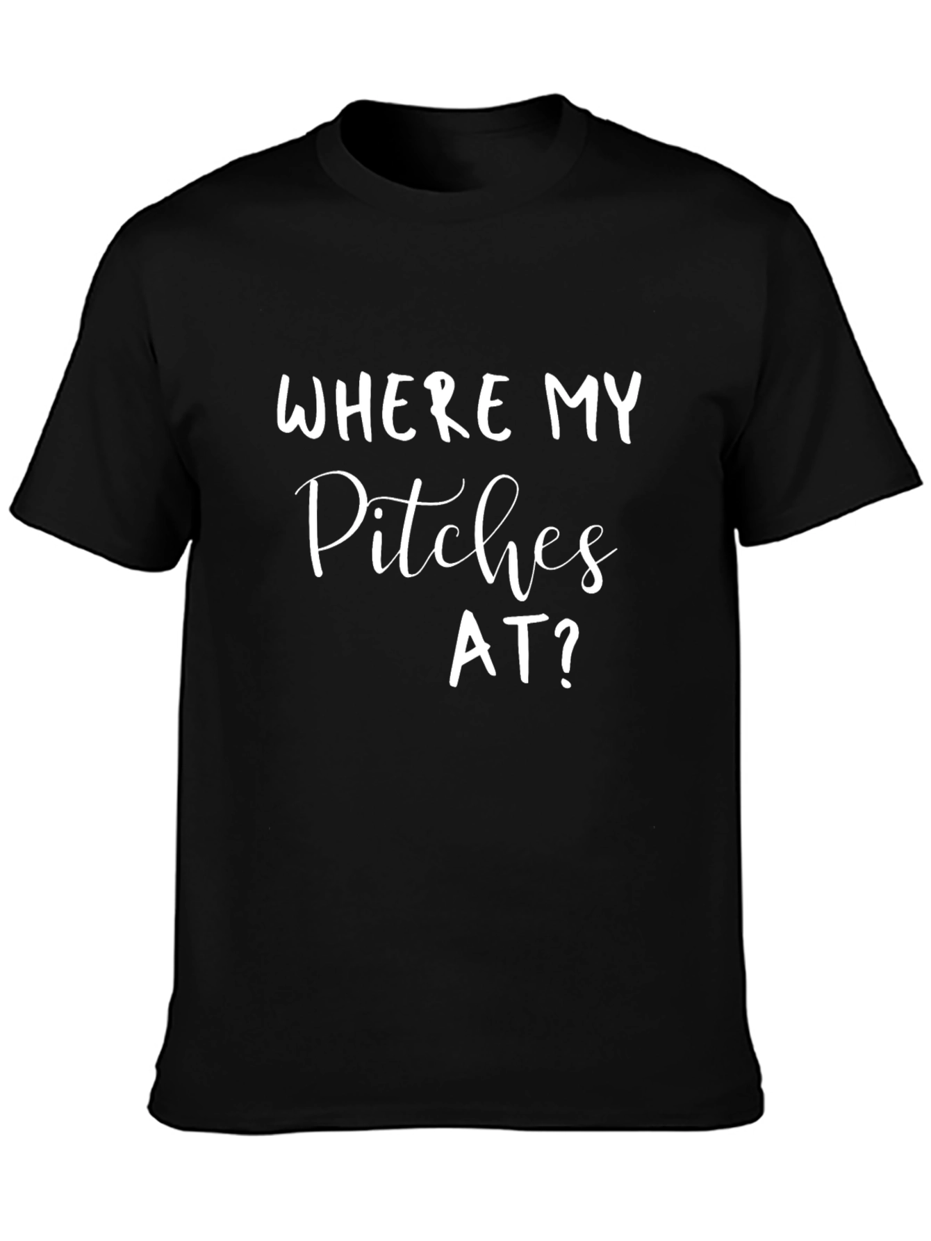 Funny Where My Pitches At? Black T-Shirt