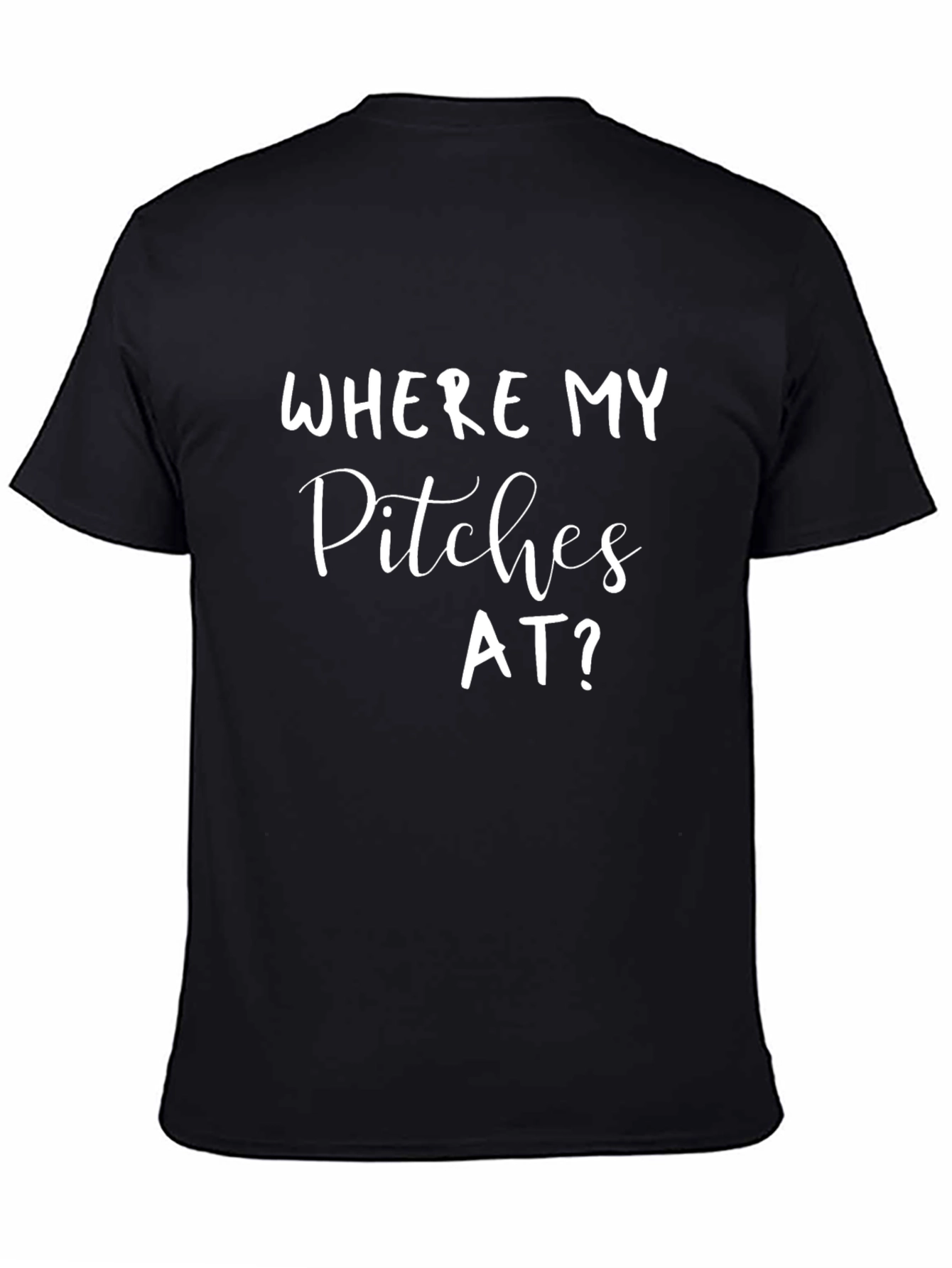 Funny Where My Pitches At? Black T-Shirt