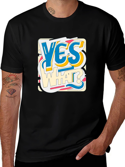 Yes What? Graphic Print Crew Neck Tee