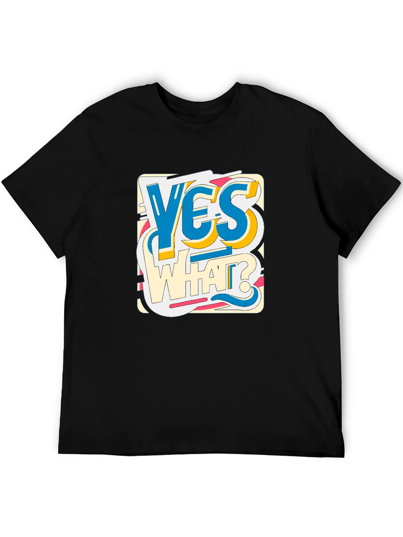 Yes What? Graphic Print Crew Neck Tee