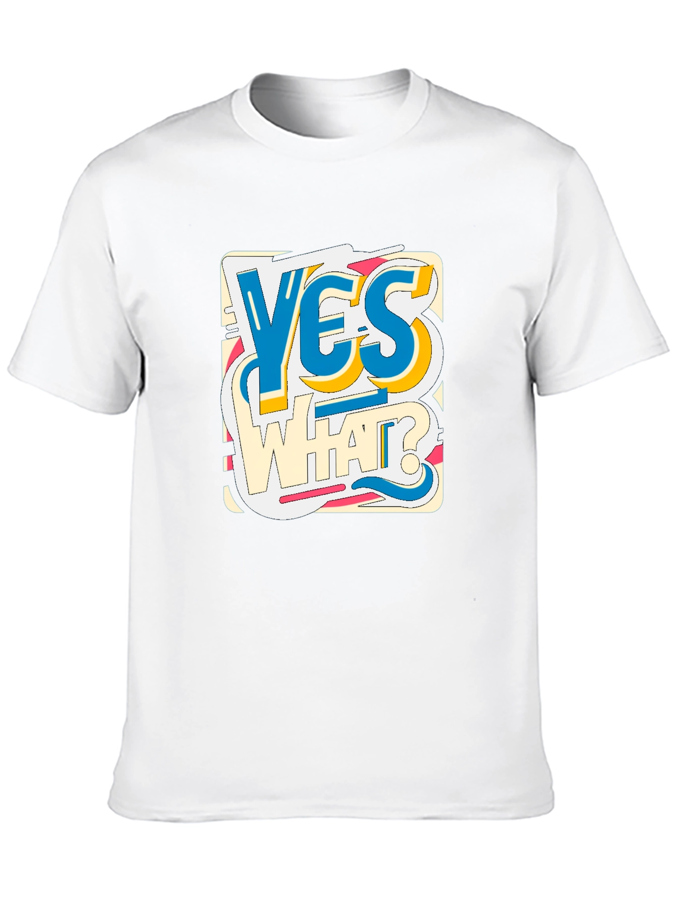 Yes What? Graphic Print Crew Neck Tee