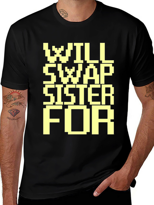 Will Swap Sister For T-Shirt Funny Humor Graphic Tee