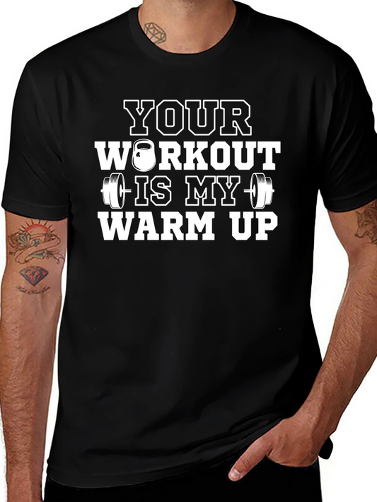 Workout Motivation T-Shirt - Your Workout is My Warm Up