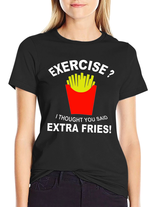 Exercise? Extra Fries T-Shirt - Funny Foodie Tee
